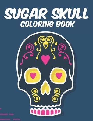 Sugar Skull Coloring Book - Gizmo Carabo - Bøker - Independently Published - 9798697276945 - 13. oktober 2020