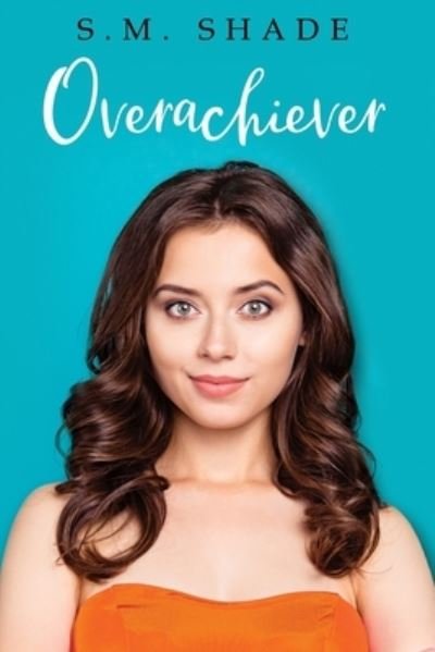 Cover for S M Shade · Overachiever (Paperback Book) (2021)
