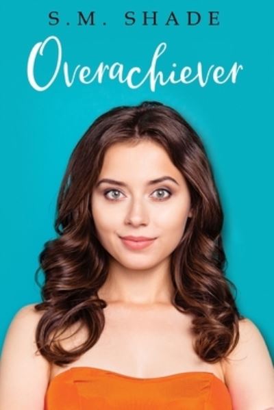 Cover for S M Shade · Overachiever (Taschenbuch) (2021)