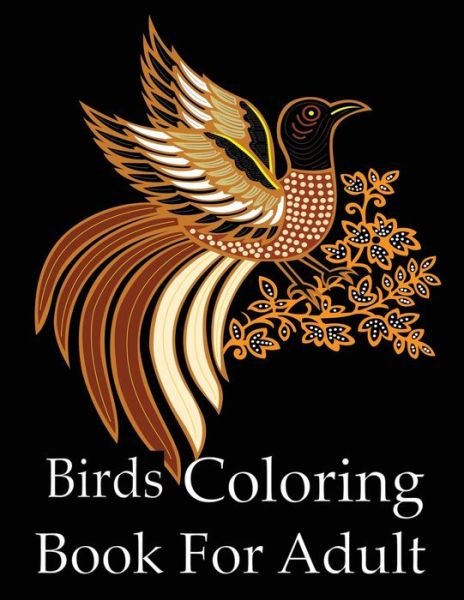 Birds Coloring Book For Adult - Nr Grate Press - Kirjat - Independently Published - 9798704419945 - torstai 4. helmikuuta 2021