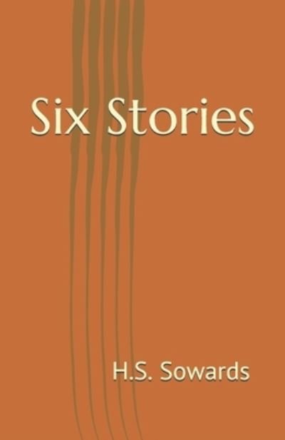 Cover for H S Sowards · Six Stories (Taschenbuch) (2021)