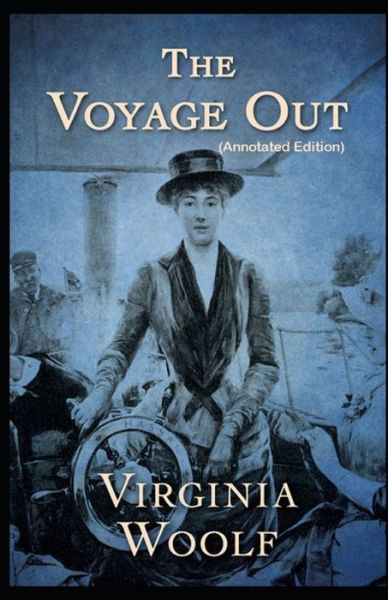 Cover for Virginia Woolf · The Voyage Out By Virginia Woolf (Pocketbok) [Annotated edition] (2021)