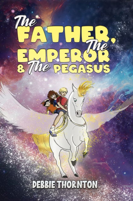 Cover for Debbie Thornton · The Father, The Emperor &amp; The Pegasus (Paperback Book) (2024)