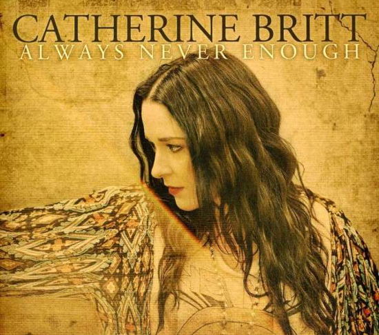 Cover for Catherine Britt · Always Never Enough (CD) [Limited edition] (2012)