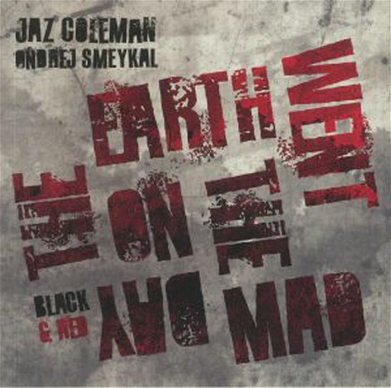 Cover for Jaz Coleman / Andrej Smeykal / Black &amp; Red · On the Day the Earth Went Mad [ltd Ed Numbered Red Vinyl] (10&quot;) (2021)