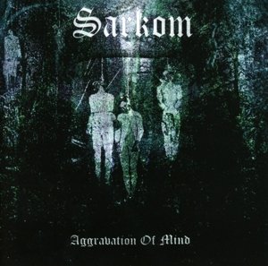 Cover for Sarkom · Aggravation Of Mind (CD) (2015)