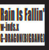 Cover for W · W-inds.x / G-dragon (Bigbang)-rain is Fallin' / Hybrid (CD)