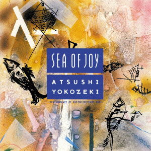 Cover for Yokozeki Atsushi · Sea of Joy (CD) [Japan Import edition] (2020)