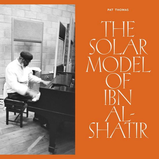 Cover for Pat Thomas · The Solar Model of Ibn Al-Shatir (LP) (2024)