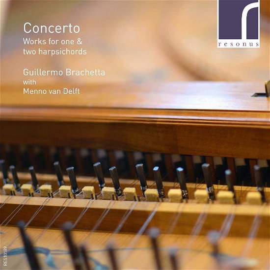 Cover for Brachetta, Guillermo &amp; Menno Van Delft · Concerto - Works for One &amp; Two Harpsichords (CD) (2017)