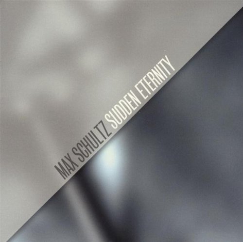 Sudden Eternity - Max Schultz - Musiikki - APARTMENT 22 - 7320470068946 - torstai 14. tammikuuta 2010
