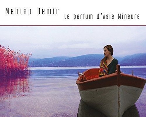 Cover for Mehtap Demir · Le Parfum D'asie Mineure (CD) (2016)