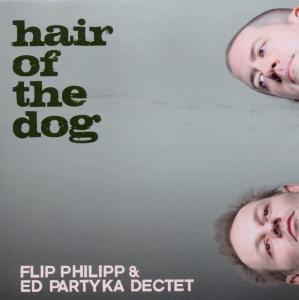 Cover for Hair of the Dog · Philipp,flip &amp; Ed Partyka Dectet (CD) (2010)