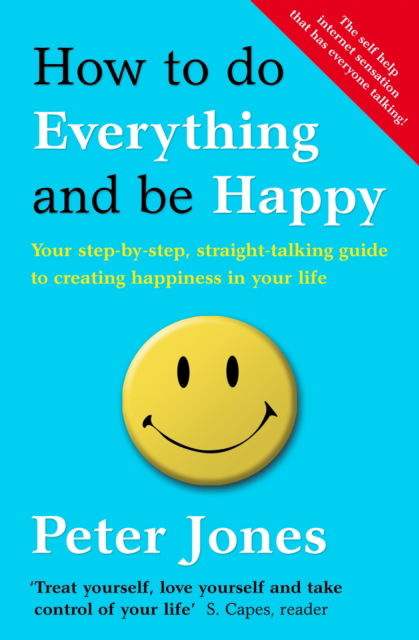 Cover for Peter Jones · How to Do Everything and Be Happy: Your Step-by-Step, Straight-Talking Guide to Creating Happiness in Your Life (Taschenbuch) (2013)