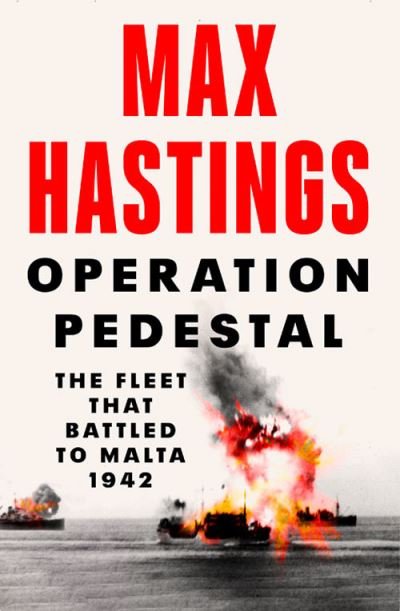 Cover for Max Hastings · Operation Pedestal: The Fleet That Battled to Malta 1942 (Innbunden bok) (2021)
