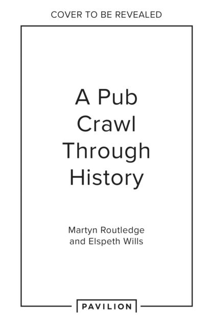 Martyn Routledge · Radicals, Rebels and Royals: A Pub Crawl Through British History (Hardcover Book) (2024)