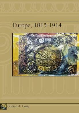 Europe, 1815-1914 - Gordon A. Craig - Books - Cengage Learning, Inc - 9780030891946 - November 1, 1997