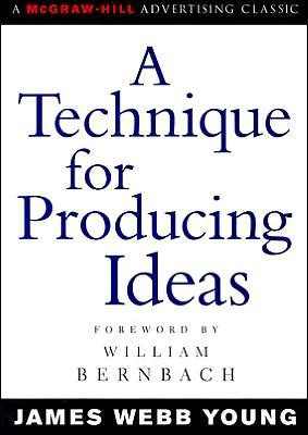 A Technique for Producing Ideas - James Young - Książki - McGraw-Hill Education - Europe - 9780071410946 - 16 marca 2003