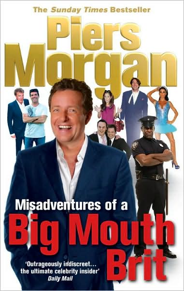 Cover for Piers Morgan · Misadventures of a Big Mouth Brit (Paperback Book) (2010)