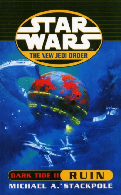 Star Wars: The New Jedi Order - Dark Tide Ruin - Star Wars - Michael A Stackpole - Books - Cornerstone - 9780099409946 - June 15, 2000