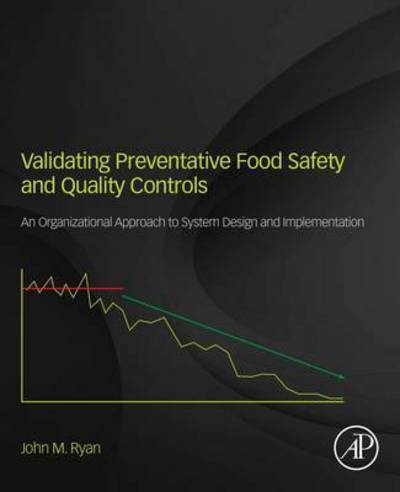 Cover for Ryan, John M. (Ryan Systems, Inc. Palm Bay, FL, USA) · Validating Preventive Food Safety and Quality Controls: An Organizational Approach to System Design and Implementation (Taschenbuch) (2017)