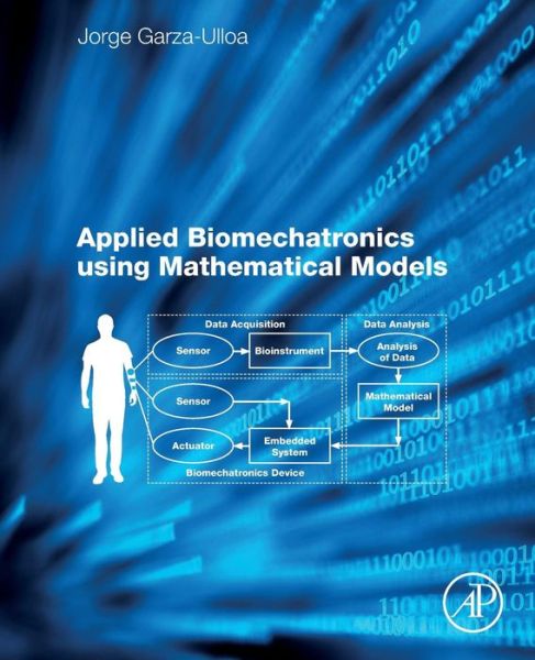 Cover for Garza Ulloa, Jorge (Research Consulting Services (garzaulloa.org) / University of Texas, El Paso, TX, USA) · Applied Biomechatronics Using Mathematical Models (Taschenbuch) (2018)