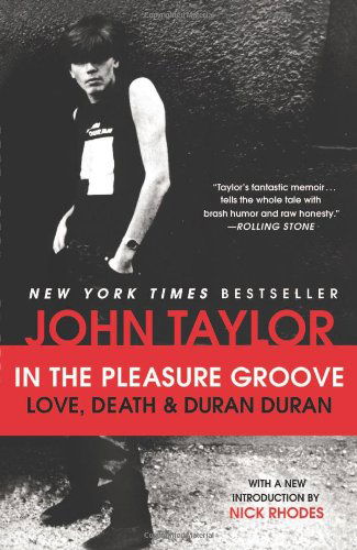 Cover for John Taylor · In the Pleasure Groove: Love, Death, and Duran Duran (Paperback Book) [Reprint edition] (2013)