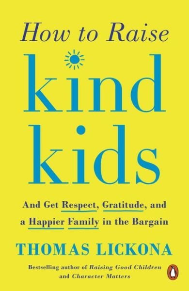 Cover for Thomas Lickona · How to Raise Kind Kids: And Get Respect, Gratitude, and a Happier Family in the Bargain (Taschenbuch) (2018)