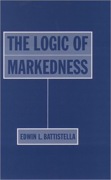 Cover for Battistella, Edwin L. (Professor of Linguistics, Professor of Linguistics, Wayne State College) · The Logic of Markedness (Hardcover Book) (1997)