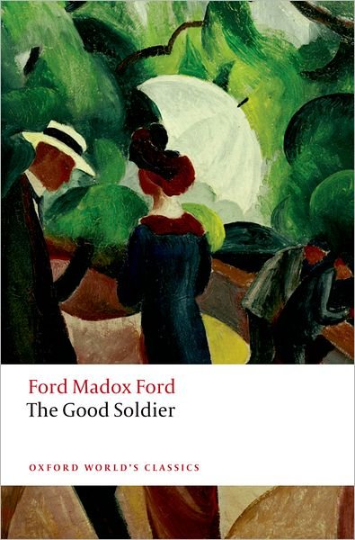 The Good Soldier - Oxford World's Classics - Ford Madox Ford - Livros - Oxford University Press - 9780199585946 - 6 de setembro de 2012