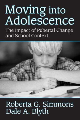 Cover for Roberta G. Simmons · Moving into Adolescence: The Impact of Pubertal Change and School Context - Social Institutions and Social Change Series (Paperback Book) (2009)
