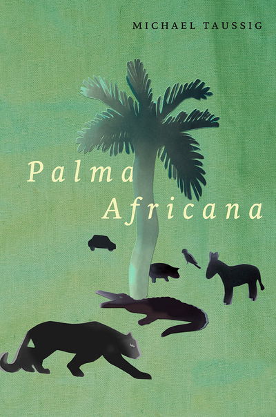 Cover for Michael Taussig · Palma Africana (Hardcover Book) (2018)