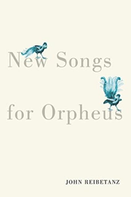 Cover for John Reibetanz · New Songs for Orpheus - Hugh MacLennan Poetry Series (Paperback Book) (2023)