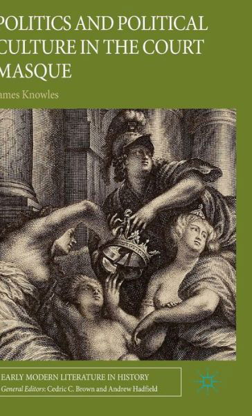 Cover for J. Knowles · Politics and Political Culture in the Court Masque - Early Modern Literature in History (Gebundenes Buch) [First edition] (2015)