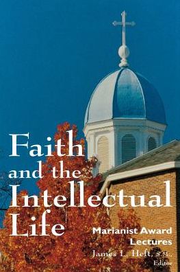 Cover for James L. Heft · Faith and the Intellectual Life: Marianist Award Lectures (Paperback Book) (1996)