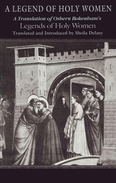 Cover for Sheila Delany · A Legend of Holy Women: A Translation of Osbern Bokenham's Legends of Holy Women - Notre Dame Texts in Medieval Culture (Hardcover Book) (1992)