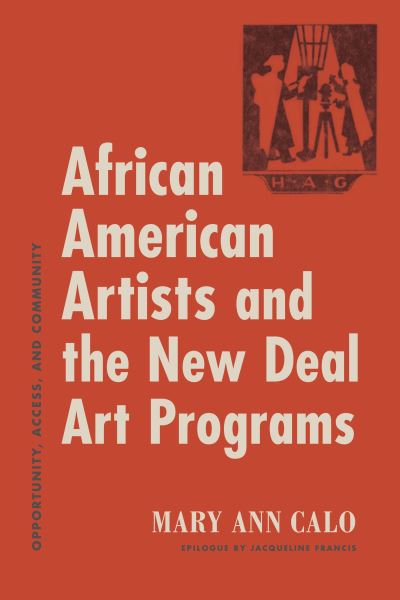 Cover for Calo, Mary Ann (Colgate University) · African American Artists and the New Deal Art Programs: Opportunity, Access, and Community (Paperback Book) (2025)