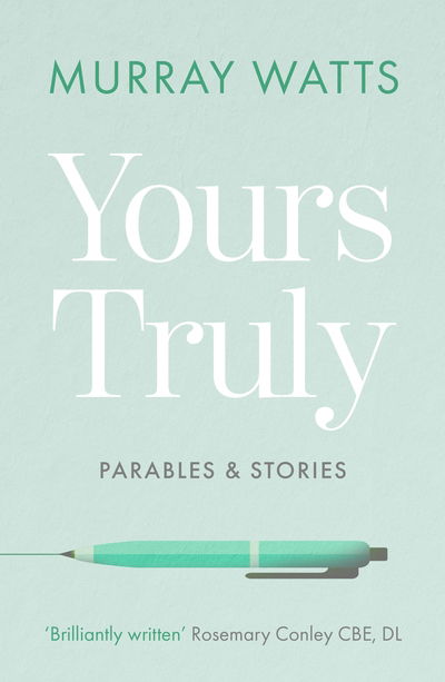 Yours Truly: Parables and Stories - Murray Watts - Książki - SPCK Publishing - 9780281080946 - 15 sierpnia 2019