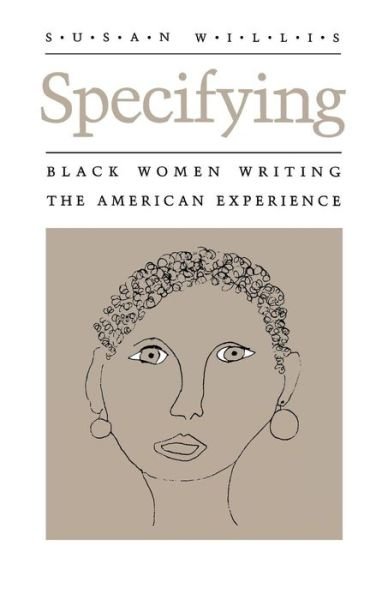 Specifying: Black Women Writing the American Experience - Susan Willis - Books - University of Wisconsin Press - 9780299108946 - November 15, 1989