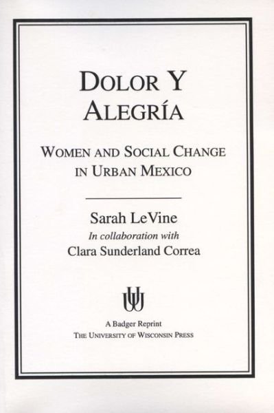 Cover for Sarah Le Vine · Dolor y Alegria: Women and Social Change in Urban Mexico - Life Course Studies (Paperback Book) (1993)