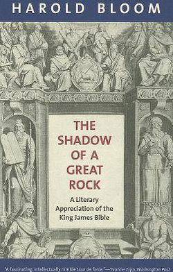 The Shadow of a Great Rock: A Literary Appreciation of the King James Bible - Harold Bloom - Książki - Yale University Press - 9780300187946 - 9 października 2012