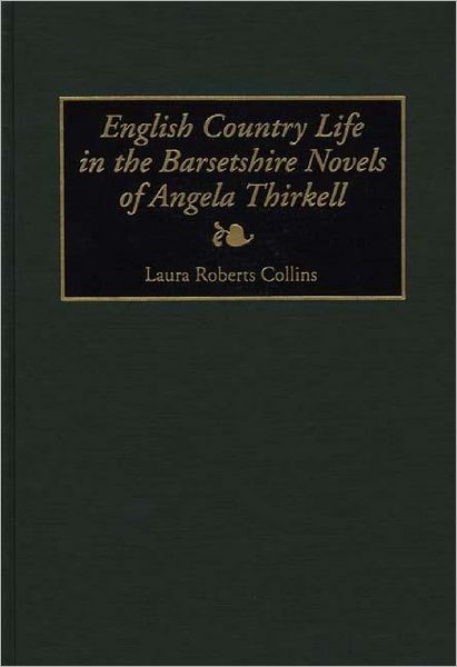Cover for Laura Collins · English Country Life in the Barsetshire Novels of Angela Thirkell (Hardcover Book) (1994)