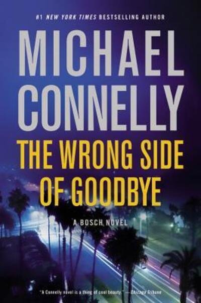 Cover for Michael Connelly · The Wrong Side of Goodbye - Harry Bosch Novel (Hardcover bog) [First edition. edition] (2016)