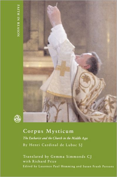 Cover for Henri De Lubac · Corpus Mysticum: the Eucharist and the Church in the Middle Ages - Faith in Reason (Paperback Book) (2011)