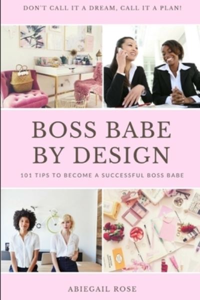 Cover for Abiegail Rose · Boss Babe by Design (Book) (2018)