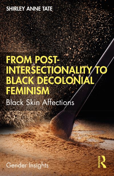 Cover for Tate, Shirley Anne (University of Alberta, Canada) · From Post-Intersectionality to Black Decolonial Feminism: Black Skin Affections - Gender Insights (Paperback Book) (2022)