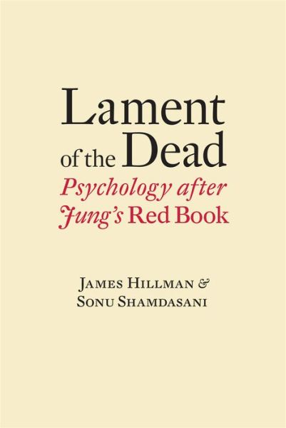 Lament of the Dead: Psychology After Jung's Red Book - James Hillman - Books - WW Norton & Co - 9780393088946 - September 27, 2013