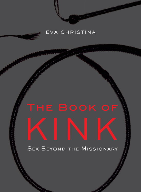 Cover for Eva Christina · The Book of Kink: Sex Beyond the Missionary (Paperback Book) (2011)