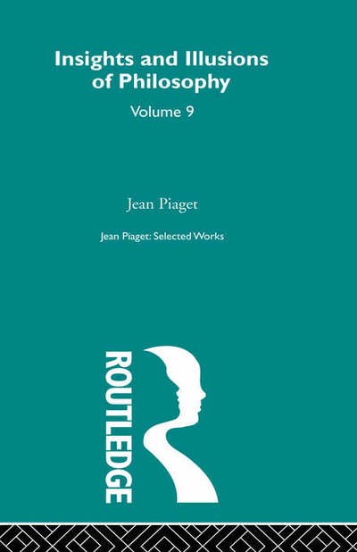 Cover for Jean Piaget · Insights and Illusions of Philosophy: Selected Works vol 9 (Hardcover Book) (1997)
