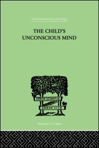 Cover for Wilfrid Lay · The Child's Unconscious Mind: The Relations of Psychoanalysis to Education (Hardcover Book) (1999)